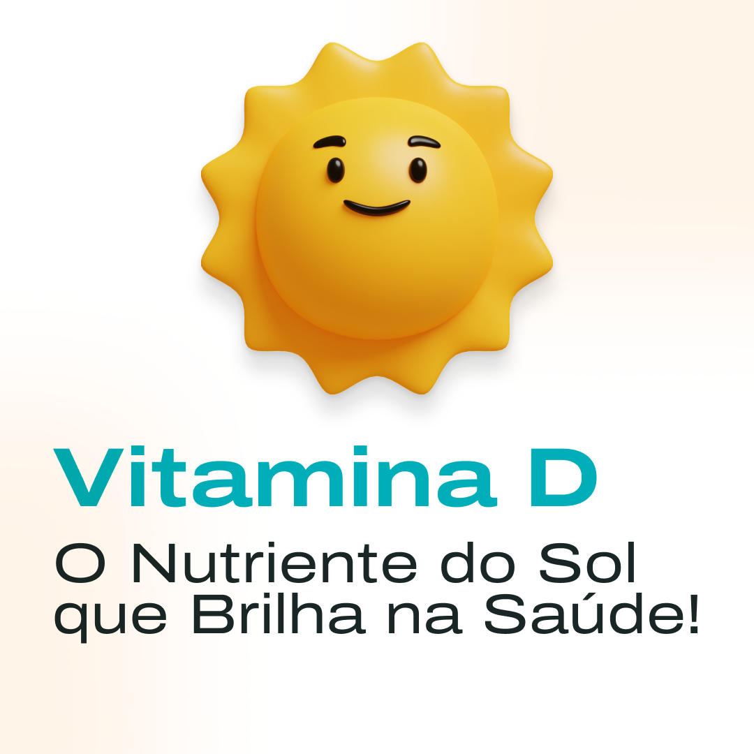Vitamina D: O Nutriente do Sol que Brilha na Saúde