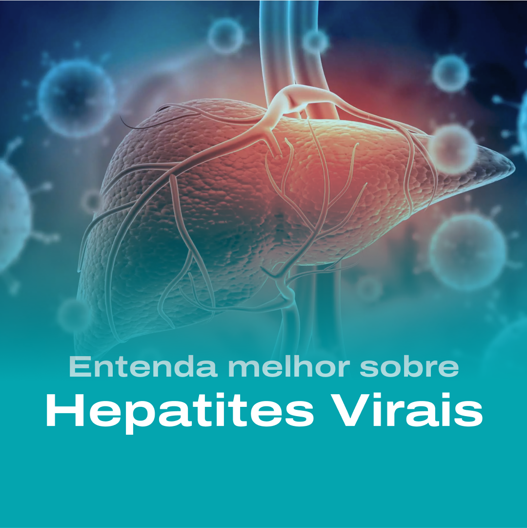 Hepatites Virais: Conheça os Tipos, Sintomas e Prevenção