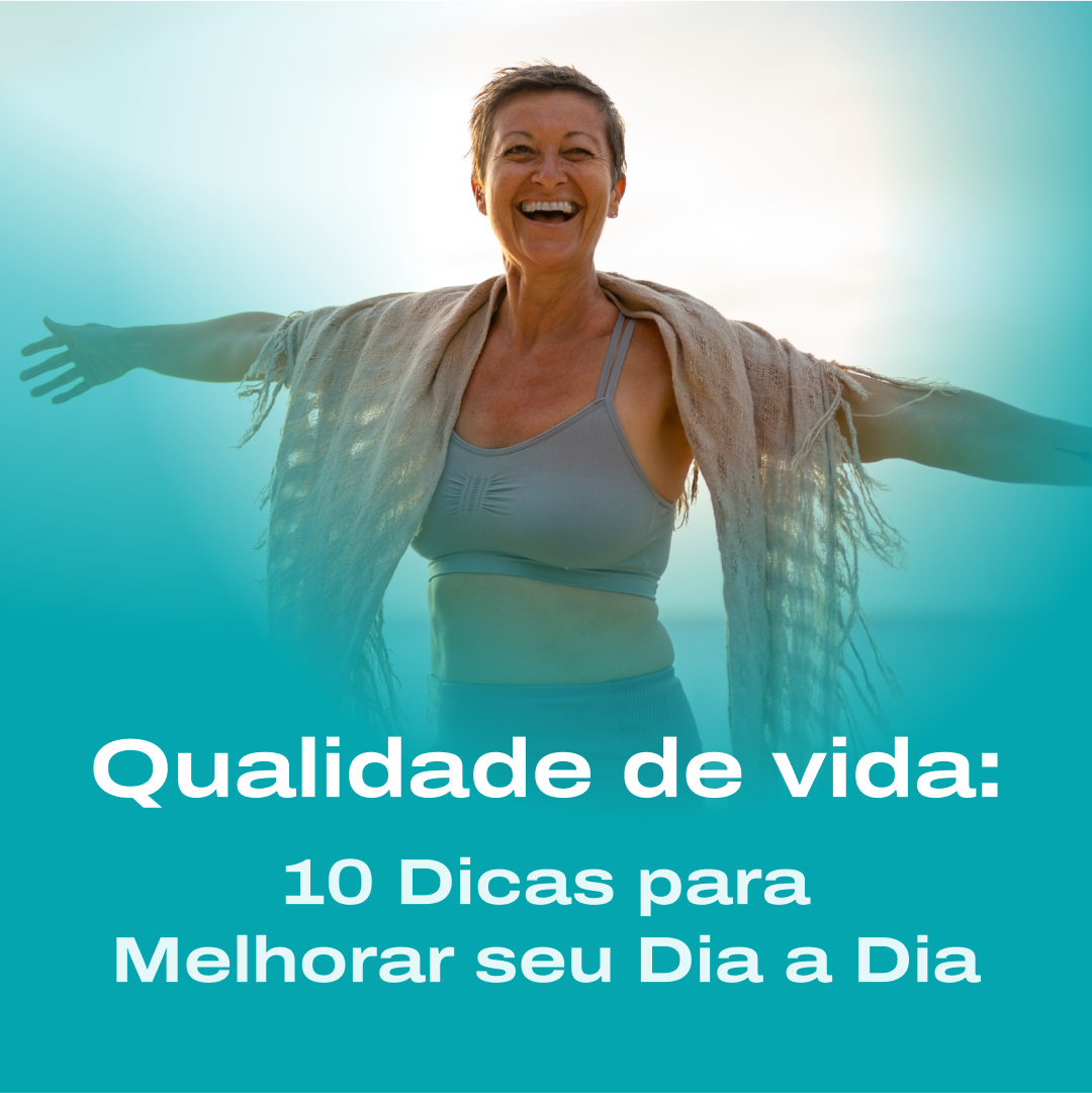 Qualidade de Vida: 10 Dicas para Melhorar seu Dia a Dia