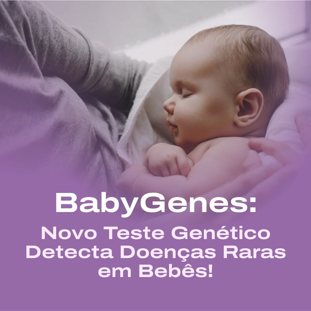 Triagem Neonatal BabyGenes: Tudo Sobre o Novo Teste! 